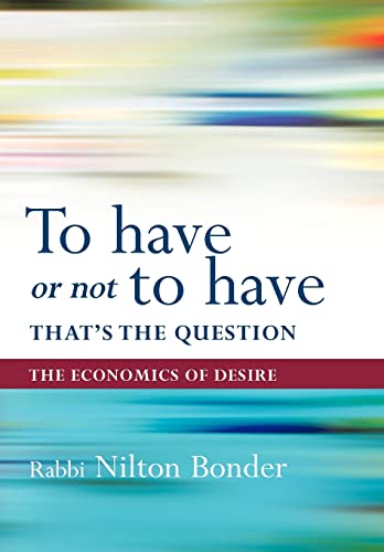 Nilton Bonder - To Have or Not to Have That Is the Question: The Econo