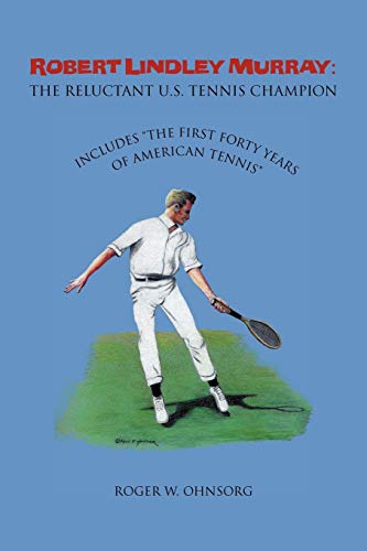 Ohnsorg - Robert Lindley Murray: The Reluctant U.S. Tennis Champion: I