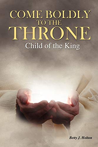 Holton - Come Boldly to the Throne: Child of the King - New paperback