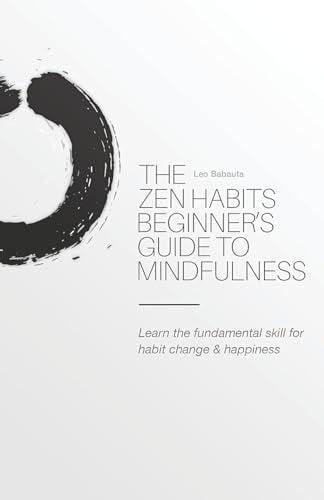 Babauta - Zen Habits Beginner's Guide to Mindfulness - New paperback o