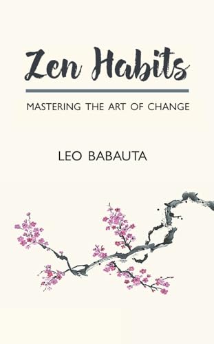 Babauta - Zen Habits: Mastering the Art of Change - New paperback or s