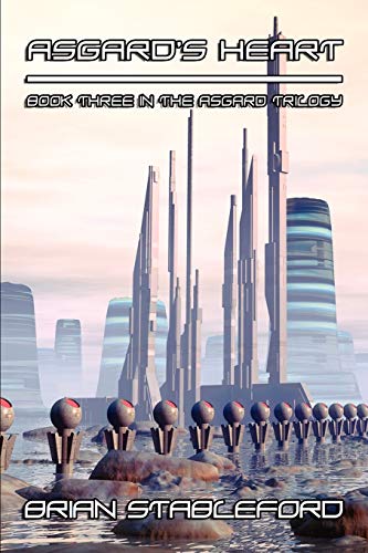 Stableford - Asgard's Heart: A Science Fiction Novel: The Asgard Trilo