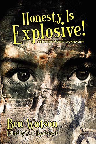 Watson - Honesty Is Explosive! Selected Music Journalism - New paperb