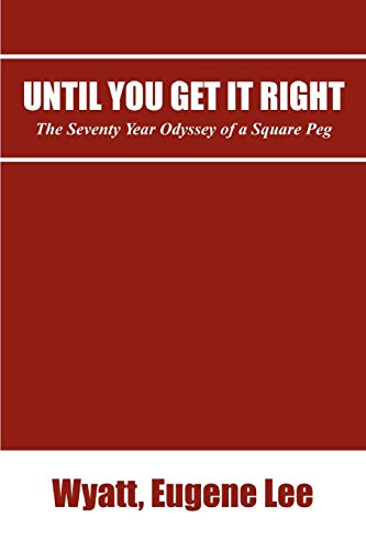 Wyatt - Until You Get It Right: The Seventy Year Odyssey of a Square P