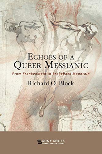 Block - Echoes of a Queer Messianic : From Frankenstein to Brokeback M