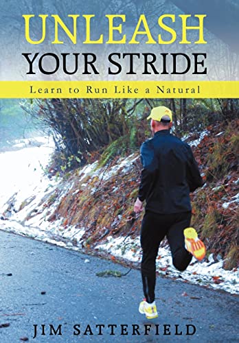 Jim Satterfield - Unleash Your Stride: Learn to Run Like a Natural - N