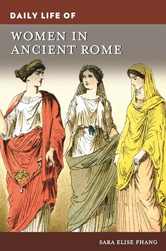 Phang - Daily Life of Women in Ancient Rome - New hardback or cased bo