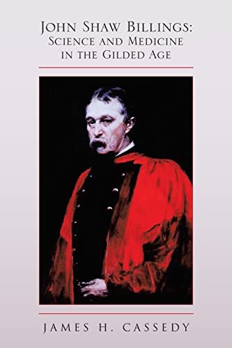 Cassedy - John Shaw Billings Science and Medicine in the Gilded Age
