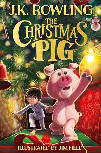 J.K. Rowling - Christmas Pig The No.1 bestselling festive tale from