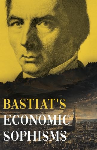 Bastiat - Economic Sophisms - New paperback or softback