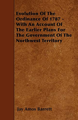 Barrett - Evolution Of The Ordinance Of 1787 - With An Account Of The