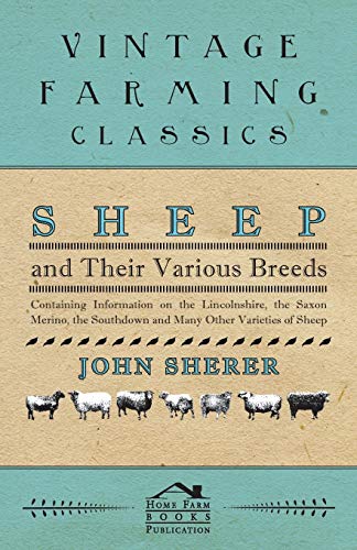 Sherer - Sheep and Their Various Breeds - Containing Information on th