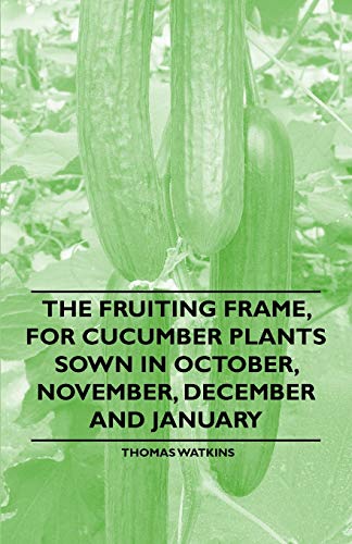 Watkins - Fruiting Frame, for Cucumber Plants Sown in October, Novembe