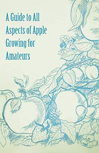 Anon - A Guide to All Aspects of Apple Growing for Amateurs - New pape