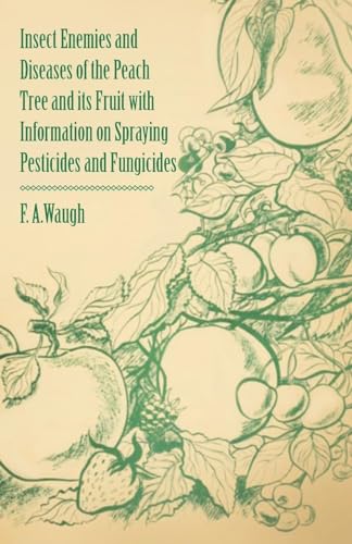 Waug - Insect Enemies and Diseases of the Peach Tree and its Fruit wit