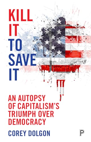 Corey Dolgon - Kill it to save it An autopsy of capitalism's tri