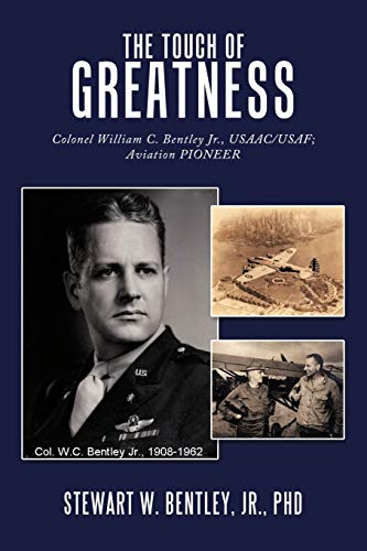 Bentley - Touch of Greatness: Colonel William C. , Usaac/USAF; Aviati