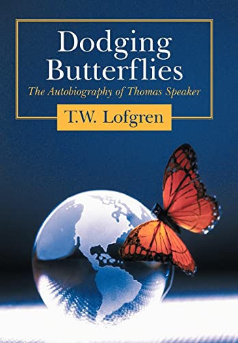 Lofgren - Dodging Butterflies: The Autobiography of Thomas Speaker - N