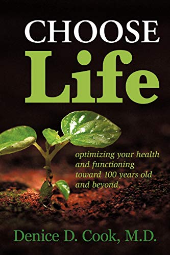 Cook M. D. - Choose Life: Optimizing Your Health and Functioning Towar