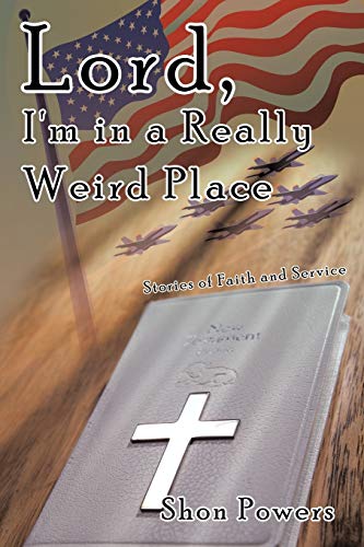 Powers - Lord, I'm in a Really Weird Place Stories of Faith and Servi