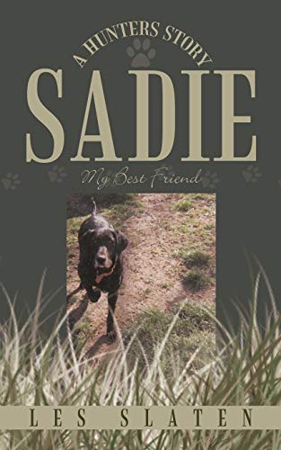 Slaten - Sadie: A Hunters Story: My Best Friend - New paperback or sof