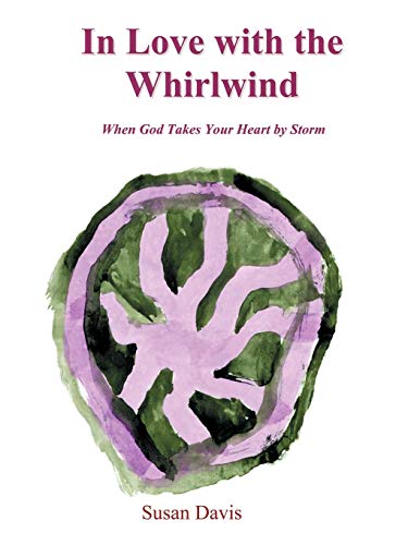 Davis - In Love with the Whirlwind When God Takes Your Heart by Storm