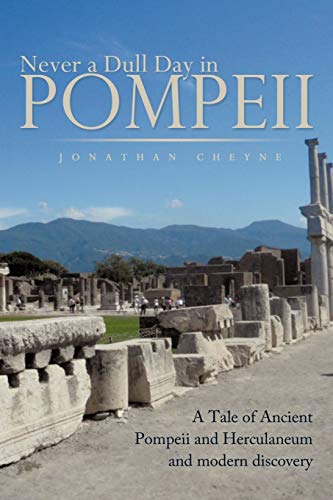 Cheyne - Never a Dull Day in Pompeii: A Tale of Ancient Pompeii and He