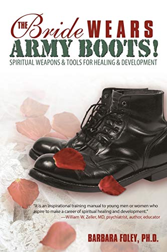 Barbara Foley - Bride Wears Army Boots!: Spiritual Weapons & Tools for