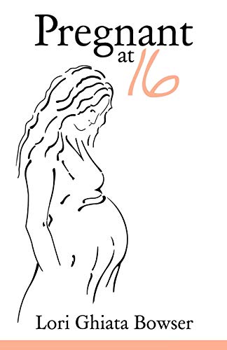 Lori Ghiata Bowser - Pregnant at 16 - New paperback or softback