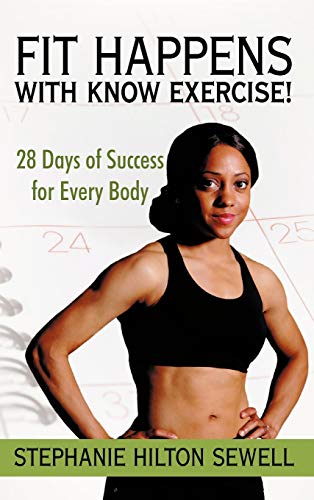 Sewell - Fit Happens with Know Exercise!: 28 Days of Success for Every