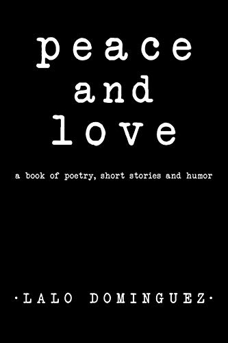 Dominguez - Peace and Love A Book of Poetry, Short Stories and Humor