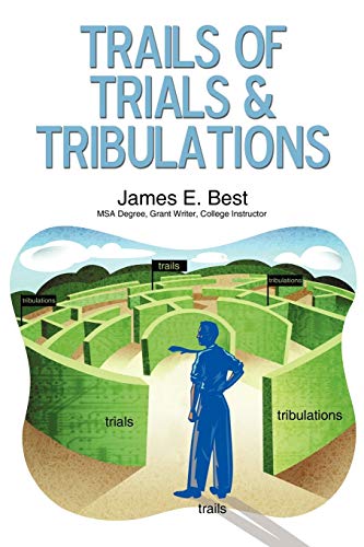 James E. Best - Trails of Trials & Tribulations - New paperback or sof
