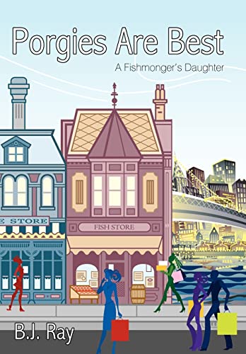 B.J. Ray - Porgies Are Best: A Fishmonger's Daughter - New hardback or