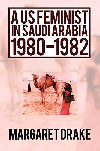 Margaret Drak - A US Feminist in Saudi Arabia 1980-1982 - New paperba