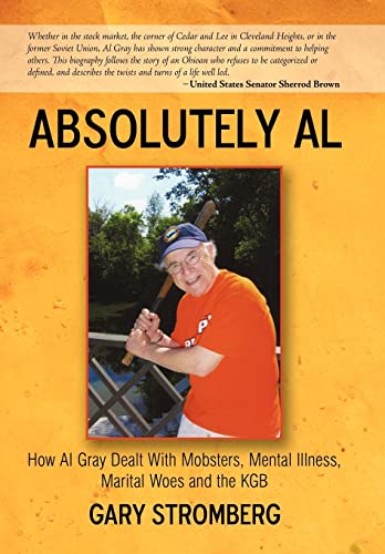 Gary Stromberg - Absolutely Al: How Al Gray Dealt with Mobsters, Menta