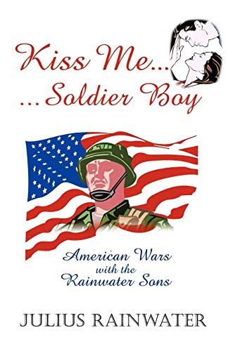 Rainwater - Kiss Me Soldier Boy: American Wars with the Sons - New pa