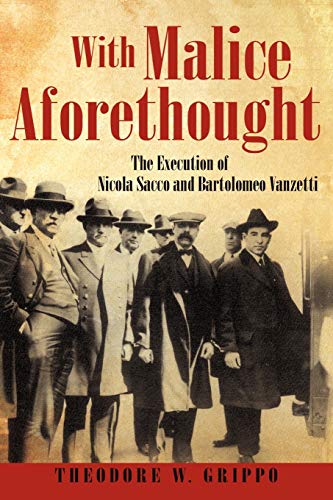 Grippo - With Malice Aforethought The Execution of Nicola Sacco and B