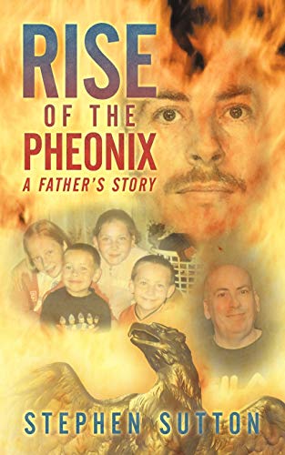 Sutton - Rise of the Pheonix A Father's Story - New paperback or soft