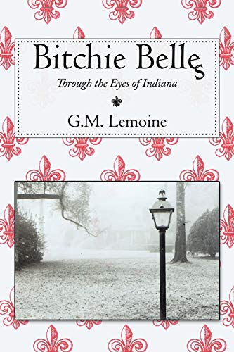 Lemoin - Bitchie Belles: Through the Eyes of Indiana - New paperback o