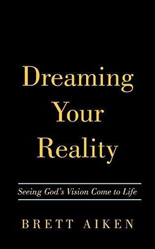 Aiken - Dreaming Your Reality Seeing God's Vision Come to Life - New