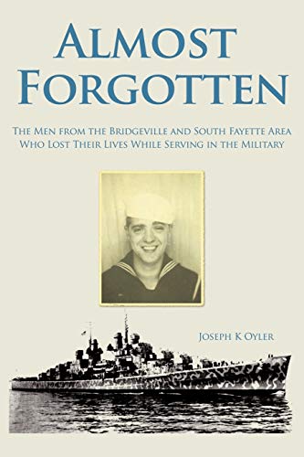 Oyler - Almost Forgotten: The Men from the Bridgeville and South Fayet