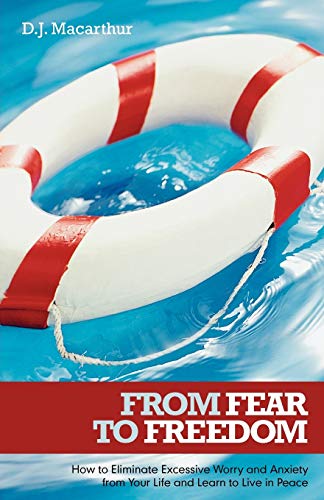MacArthur - From Fear to Freedom: How to Eliminate Excessive Worry and