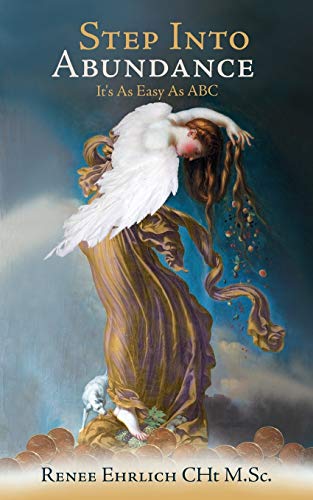 Ehrlich Cht M. Sc - Step Into Abundance It's as Easy as ABC - New pap