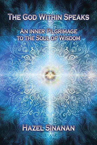 Sinanan - God Within Speaks: An Inner Pilgrimage to the Soul of Wisdom