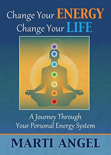 Angel - Change Your Energy, Change Your Life A Journey Through Your P