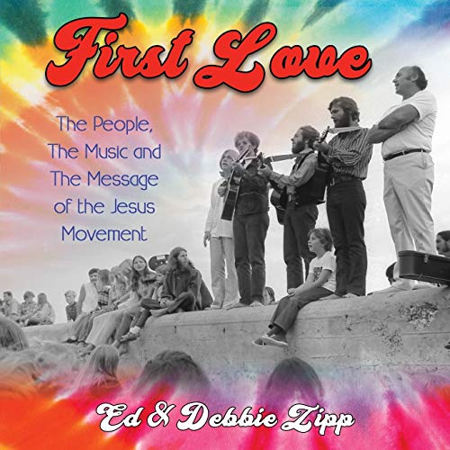 Zipp - First Love: The People, The Music and The Message of the Jesus