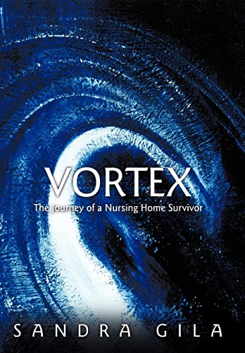 Gila - Vortex: The Journey of a Nursing Home Survivor - New hardback o