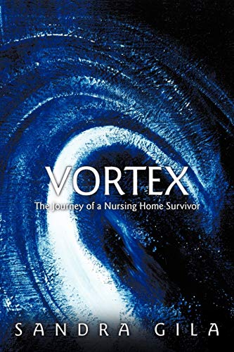 Gila - Vortex: The Journey of a Nursing Home Survivor - New paperback