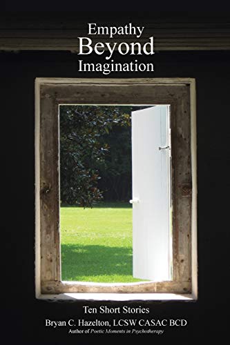 Hazelton LCSW CASAC - Empathy Beyond Imagination: Ten Short Stories -