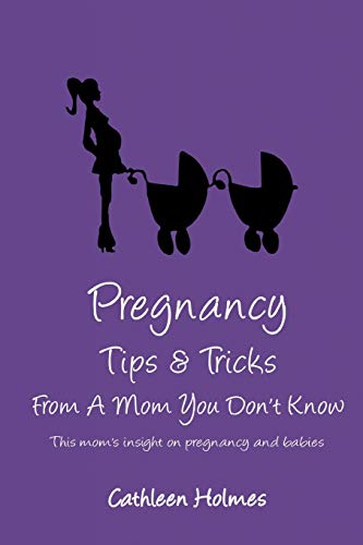 Holmes - Pregnancy Tips & Tricks From A Mom You Don't Know! - New pape